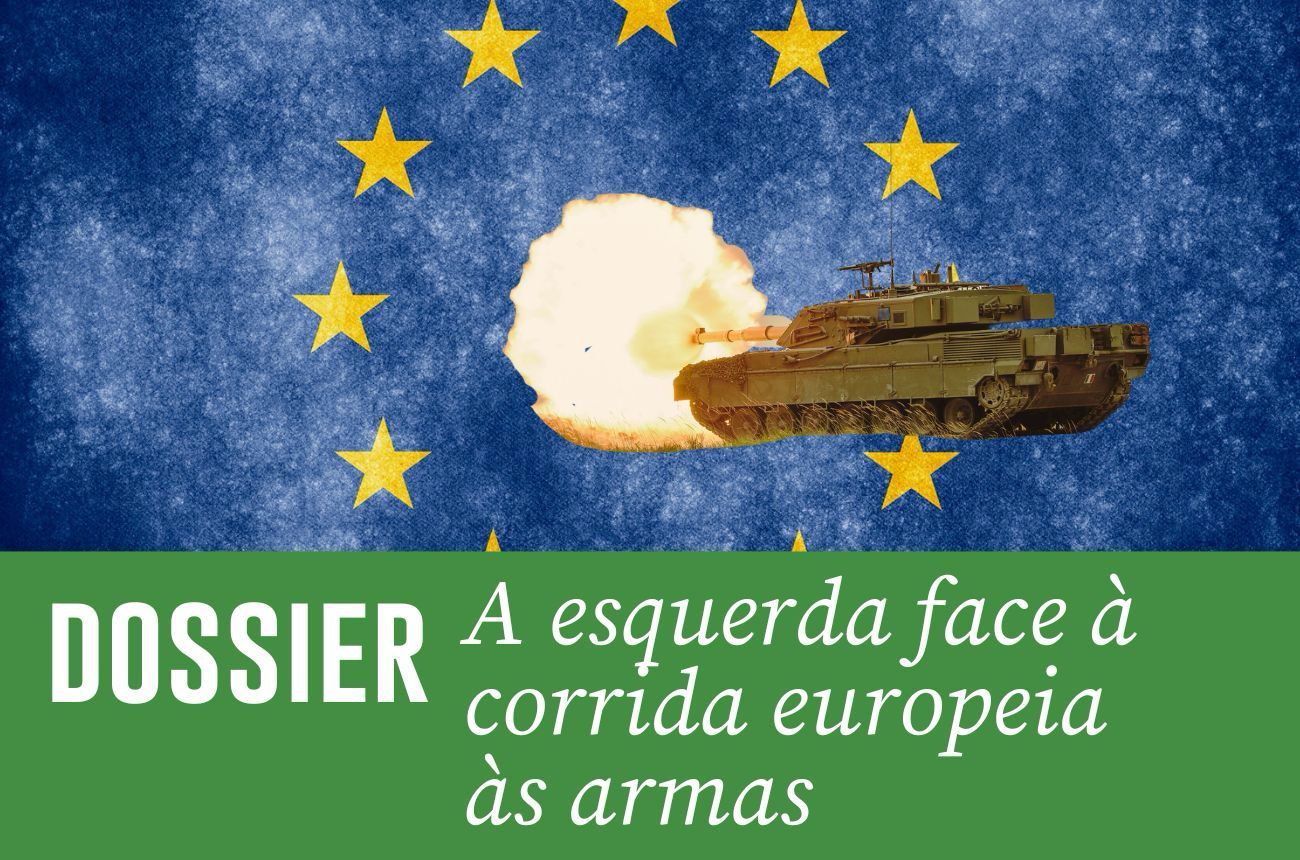 Capa dossier: A esquerda face à corrida europeia às armas