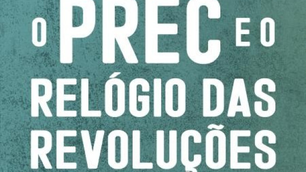 Capa do livro O PREC e o relógio das Revoluções.